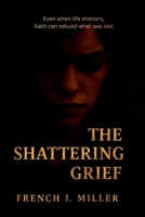 The Shattering: Grief B0GJR7X5PB Book Cover