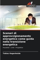 Scenari di approvvigionamento energetico come guida nella transizione energetica (Italian Edition) 6209646638 Book Cover
