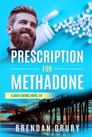 Prescription For Methadone: A Davey Raynes Novel #1 1543076092 Book Cover
