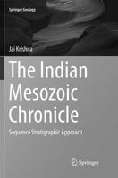 The Indian Mesozoic Chronicle: Sequence Stratigraphic Approach 9811024766 Book Cover