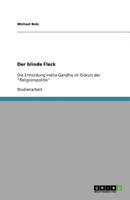 Der blinde Fleck: Die Ermordung Indira Gandhis im Diskurs der "Religionspolitik" 3640782178 Book Cover