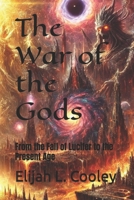 The War of the Gods: From the Fall of Lucifer to the Present Age B0F1YGR32Q Book Cover