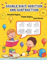 Double Digit Addition and Subtraction: 1000 Math Problems for Kids Double Digit, Triple Digit, and Multi Digit Math Workbook for 1st, 2nd & 3rd Grade Ages 7-9 B09SFM9W7N Book Cover