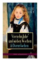 Else Ury: "Vierzehn Jahr' und sieben Wochen" + "Dornröschen" | illustriert 802731190X Book Cover