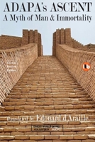 ADAPA's ASCENT - A Myth of Man & Immortality: New Student Edition (Complete B&W Illustrated Poetic Text + Critical Materials Combined) B0DST7XBXT Book Cover