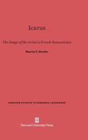 Icarus: The Image of the Artist in French Romanticism 0674424018 Book Cover