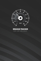 Mileage Tracker for Car Log Book: Vehicle Mileage Journal, Mileage Record Book, Mileage Log Book for Taxes, Driving Log, Daily Tracking Miles Log Book (Mileage Tracking Book) 166038737X Book Cover