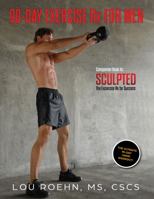 90 Day Exercise Rx for Men: The Ultimate 90 Day Home Workout 0578937131 Book Cover