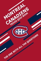 Montreal Canadiens Trivia Quiz Book: The One With All The Questions B08ZW6NBXW Book Cover