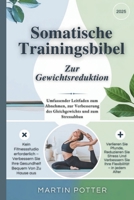 Somatische Trainingsbibel Zur Gewichtsreduktion: Umfassender Leitfaden zum Abnehmen, zur Verbesserung des Gleichgewichts und zum Stressabbau (German Edition) B0DX7DWRHC Book Cover