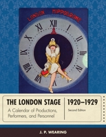 The London Stage 1920-1929: A Calendar of Productions, Performers, and Personnel 0810893010 Book Cover