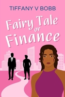 Fairy Tale Or Finance: The last single girl chooses between a prince and a pauper 1520348452 Book Cover