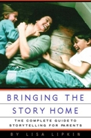 Bringing the Story Home: The Complete Guide to Storytelling for Parents 0393322602 Book Cover