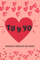 Tu y Yo: Nuestra Historia de Amor 1660124344 Book Cover