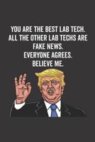 You Are the Best Lab Tech. All the Other Lab Techs Are Fake News. Believe Me. Everyone Agrees. 1790618789 Book Cover