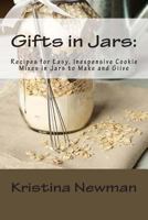 Gifts in Jars: Recipes for Easy, Inexpensive Cookie Mixes in Jars to Make and Give 150293597X Book Cover