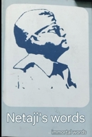 Netaji's words immortal words: Netaji's Immortal Words: A Legacy Beyond Time B0DTT85YZN Book Cover