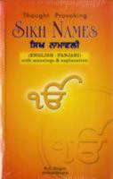 Thought Provoking Sikh Names: English-Punjabi - With Meanings and Explanations for Over 6000 Sikh Names 8176500518 Book Cover