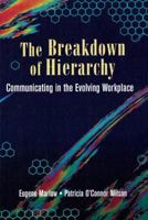 The Breakdown of Hierarchy: Communicating in the Evolving Workplace (Butterworth-Heinemann Business Books... for Transforming Business) 0750697466 Book Cover