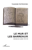 LE MUR ET LES BARREAUX: Mémoire de guerre 1939-1943 (French Edition) 2738475434 Book Cover