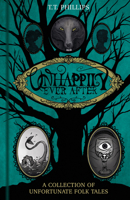 Unhappily Ever After: A Collection of Unfortunate Folk Tales 1837050058 Book Cover