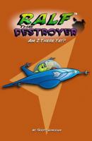 Ralf the Destroyer: Am I There Yet? 0615946593 Book Cover