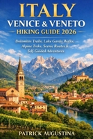 ITALY VENICE & VENETO HIKING GUIDE 2026: Dolomites Trails, Lake Garda Walks, Alpine Treks, Scenic Routes & Self-Guided Adventures (BEYOND THE TRAIL: TRAVEL AND HIKING GUIDES) B0GSMKJX8H Book Cover