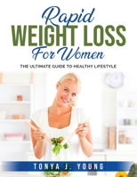 Rapid Weight Loss for Women: The Ultimate Guide to Healthy Lifestyle 1803796014 Book Cover