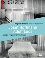 Wege Der Moderne / Ways to Modernism: Josef Hoffmann, Adolf Loos Und Die Folgen / And Their Impact 3035609217 Book Cover