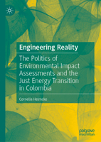 Engineering Reality: The Politics of Environmental Impact Assessments and the Just Energy Transition in Colombia 3031406427 Book Cover