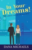 In Your Dreams!: An Unlikely, Later-in-Life Love Story B09Y4Q8JV1 Book Cover