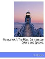 Horace Vol. 1: The Odes, Carmen Sae Culare and Epodes. 1113768975 Book Cover