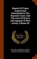 Reports of Cases Argued and Determined in the Supreme Court, and the Court of Errors and Appeals of New Jersey, Volume 29 1345325975 Book Cover