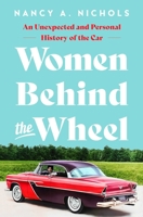 Women Behind the Wheel: An Unexpected and Personal History of the Car 1639365591 Book Cover