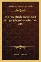 Die Hauptziele Des Neuen Burgerlichen Gesetzbuches (1900) 1166729370 Book Cover