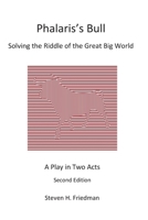 Phalaris's Bull: Solving the Riddle of the Great Big World: A Play in Two Acts B084DHD8L8 Book Cover