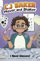 I Need Glasses! (Cj Baker, Mover and Shaker) B0DWDW8MR7 Book Cover