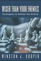 Wiser Than Your Enemies: Strategies to defeat the Enemy 1090233914 Book Cover