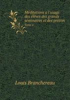 Meditations A L'Usage Des Eleves Des Grands Seminaires Et Des Pretres Tome 4 5518988966 Book Cover