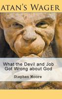 Satan's Wager: What the Devil and Job got wrong about God 1644714280 Book Cover