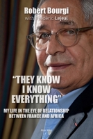 "They Know I Know Everything": My Life in the Eye of Relationship Between France and Africa 2315022509 Book Cover