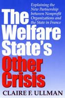 The Welfare State's Other Crisis: Explaining the New Partnership Between Nonprofit Organizations and the State in France (Iu Center on Philanthropy Series in Governance) 0253335442 Book Cover
