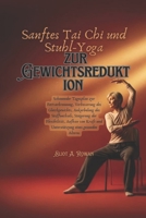 Sanftes Tai Chi und Stuhl-Yoga zur Gewichtsreduktion: Schonender Tagesplan zur Fettverbrennung, Verbesserung des Gleichgewichts, Ankurbelung des ... der Flexibilität, Aufbau von (German Edition) B0GPCZQVCJ Book Cover