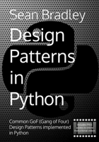 Design Patterns in Python: Common GOF (Gang of Four) Design Patterns implemented in Python B08XLJ8Z2J Book Cover