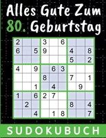 80 Geburtstag Geschenk Alles Gute zum 80. Geburtstag - Sudoku: 150 Rätsel von Leicht bis Schwer inklusive Lösungen Kleines Rätselbuch zum Verschenken ... Onkel Freunde Vater Mutter 3750480842 Book Cover