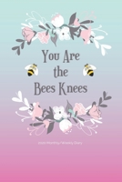 2020 Monthly/Weekly Diary; You Are The Bees Knees: 1 Year, January to December, UK Schedule and Appointment Planner for Goal Setting and Reflection with a Floral Design 1671351665 Book Cover