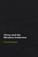 China and the Wireless Undertow: Media as Wave Philosophy 1399519735 Book Cover