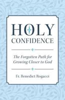 Holy Confidence; or, Simplicity With God. Translated From a Work ... Entitled Unum Necessarium. 1622824660 Book Cover