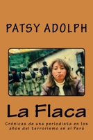 La Flaca : Cr?nicas de una Periodista en Los a?os Del Terrorismo en el Per? 1515285898 Book Cover