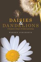 Daisies and Dandelions: A layman’s critique of today’s parenting 1721772561 Book Cover